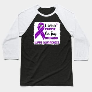 I Wear Purple for my Husband Lupus Awareness Baseball T-Shirt